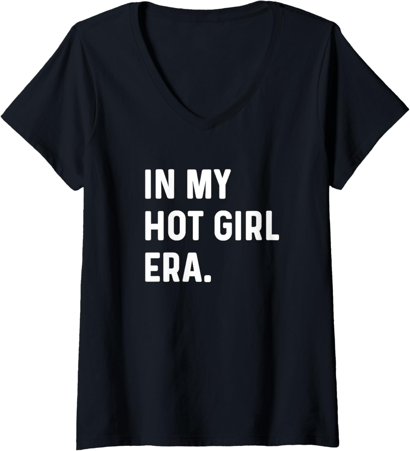 Womens In My Hot Girl Era Funny Eras Trend Saying Quotes V Neck