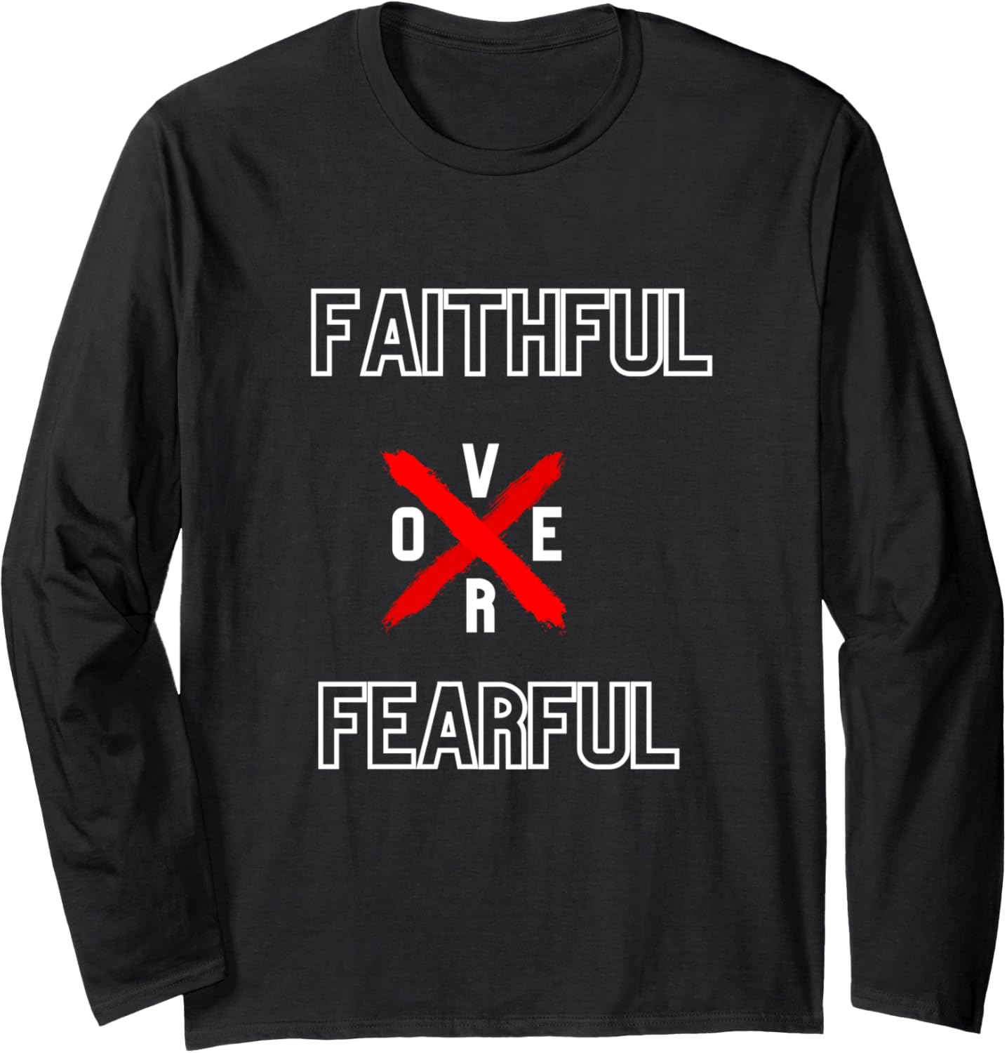 Faith Over Fearful Christian Design Long Sleeve