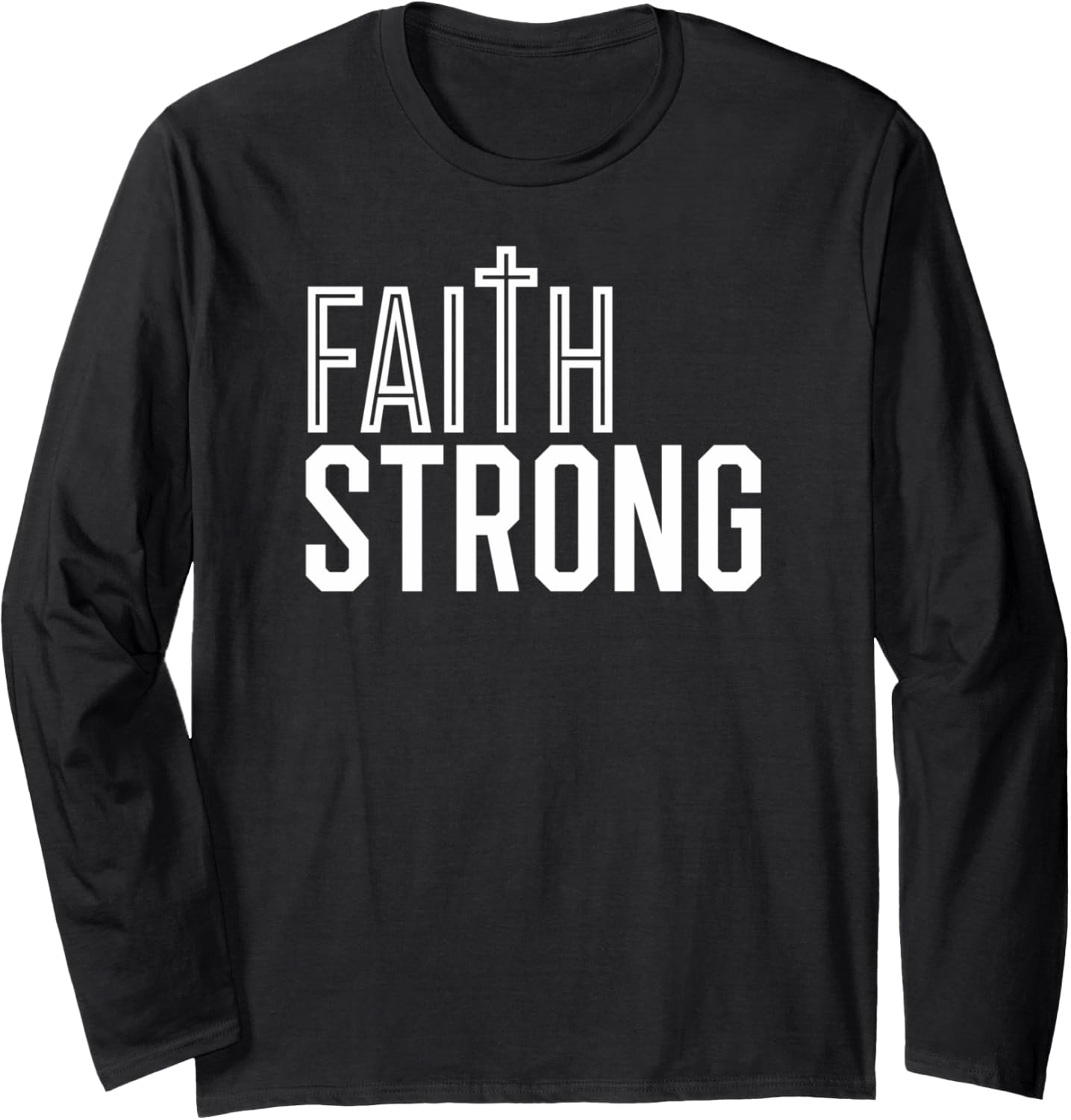 Faith Strong Christian Clothing Long Sleeve