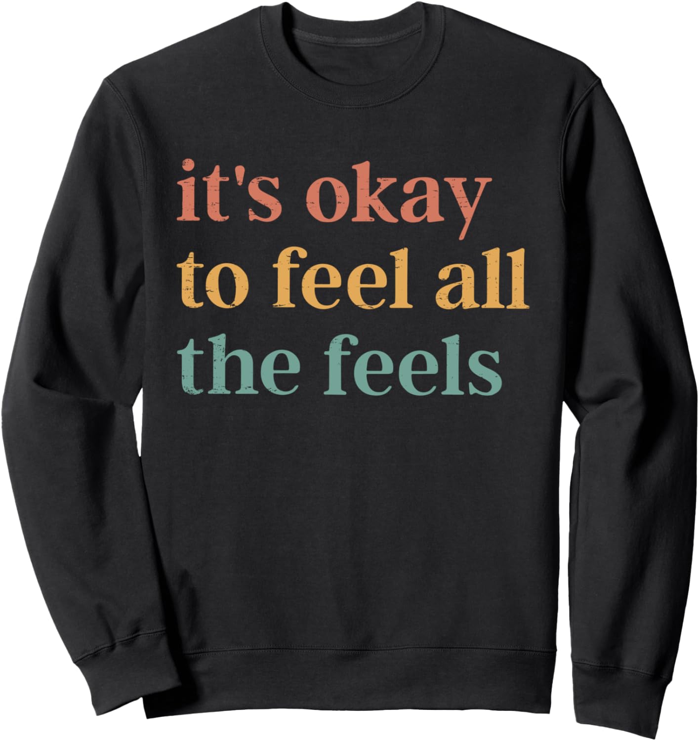 Retro It's Okay To Feel All The Feels Funny Mental Health Sweatshirt