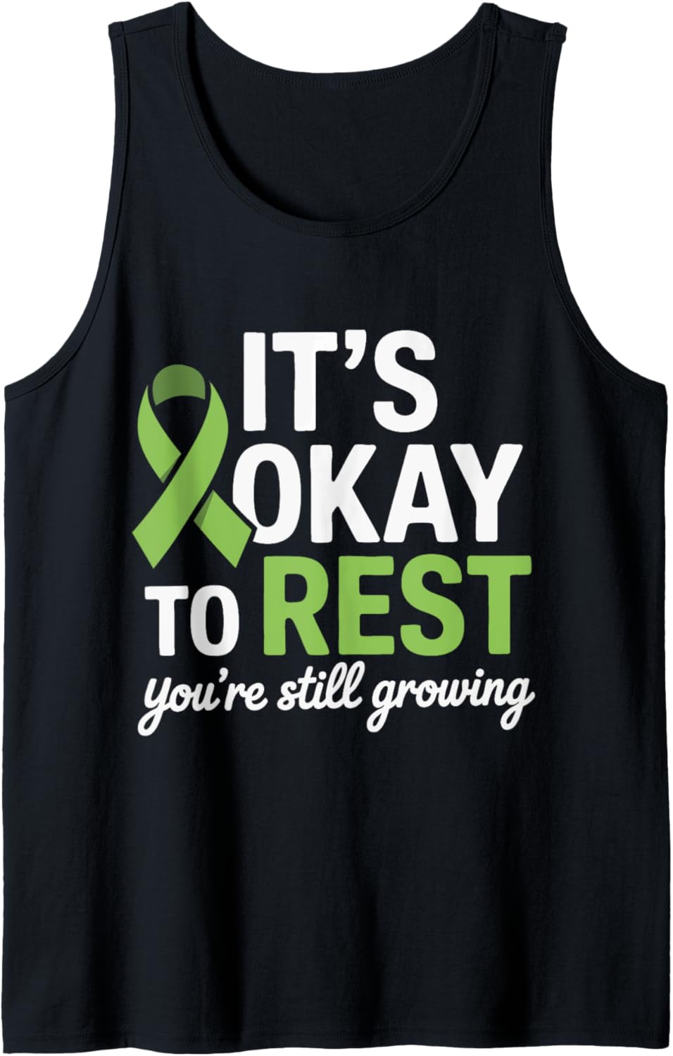Mental Health It's Okay To Rest You'Re Still Growing Tank Top
