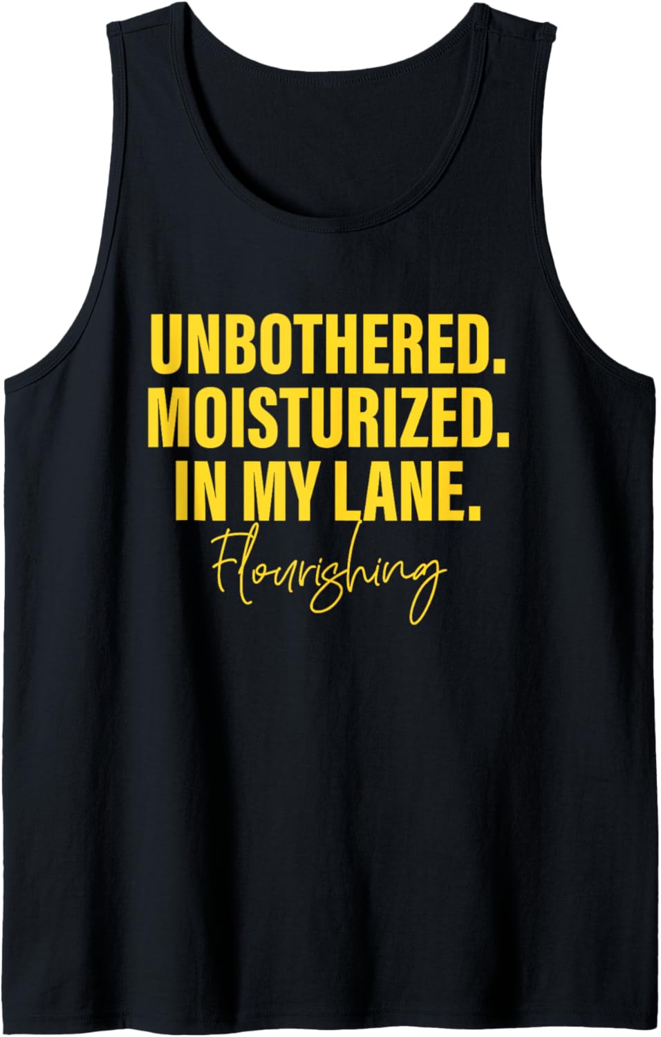 Unbothered Moisturized Happy In my Lane Flourishing Quote Tank Top