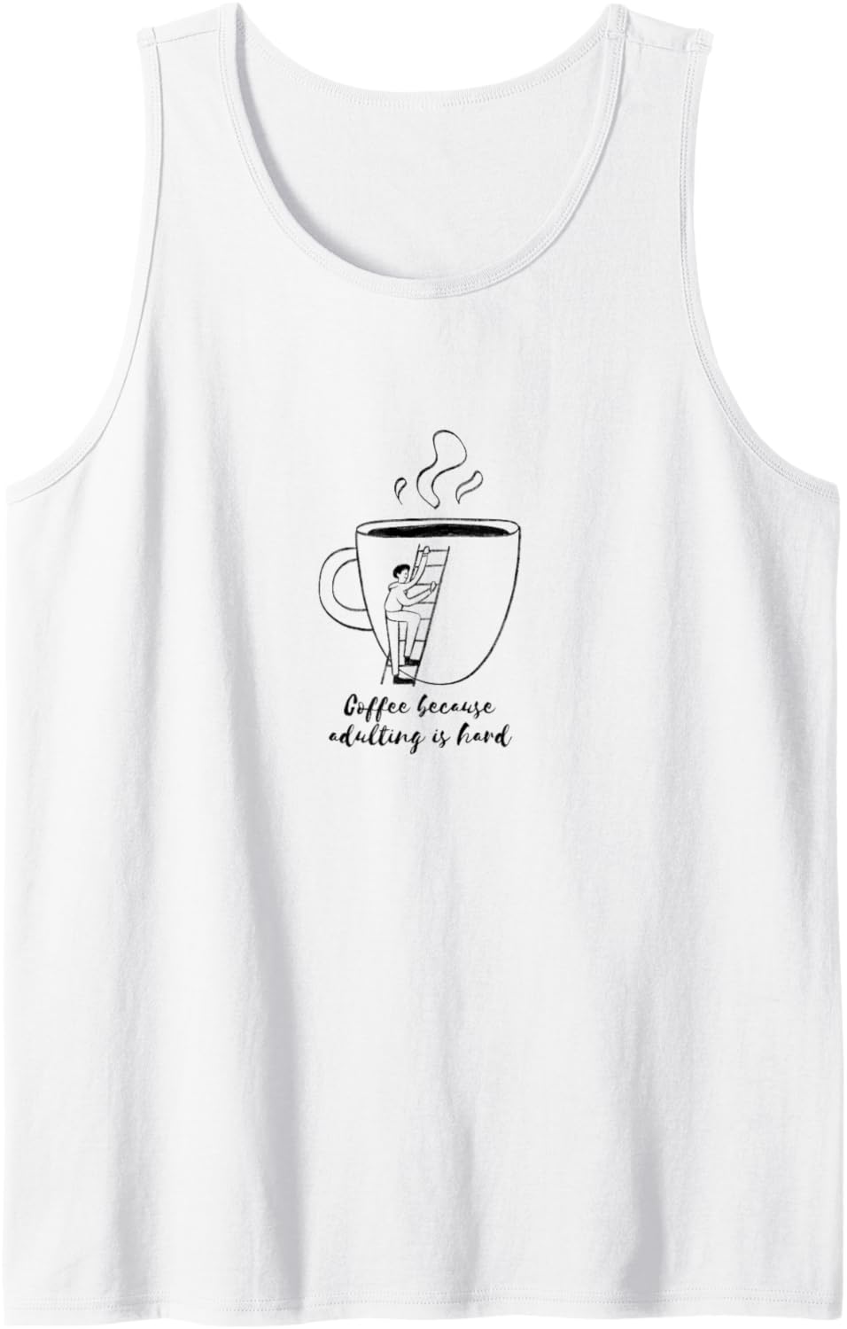 Coffee because adulting is hard "Funny coffee mug" Tank Top