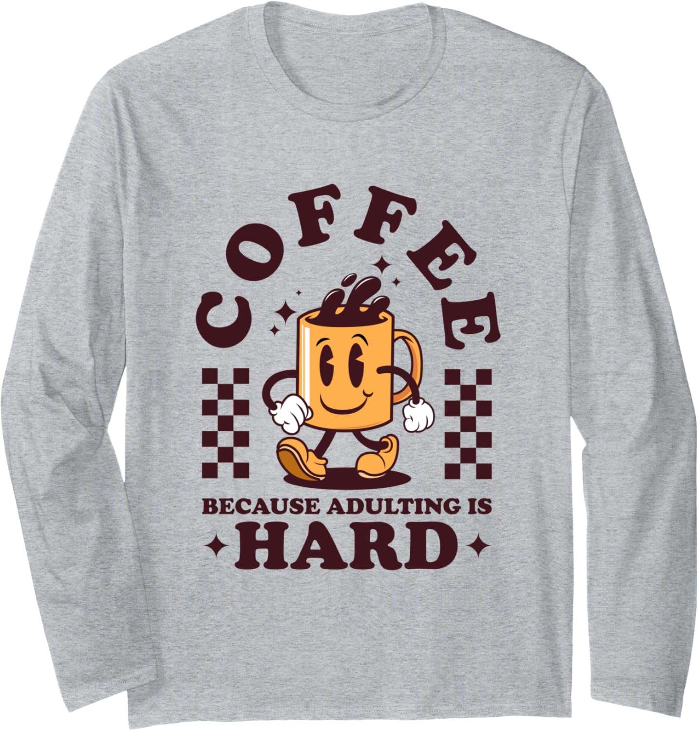 COFFEE BECAUSE ADULTING IS HARD Mug of Coffee Gift Long Sleeve