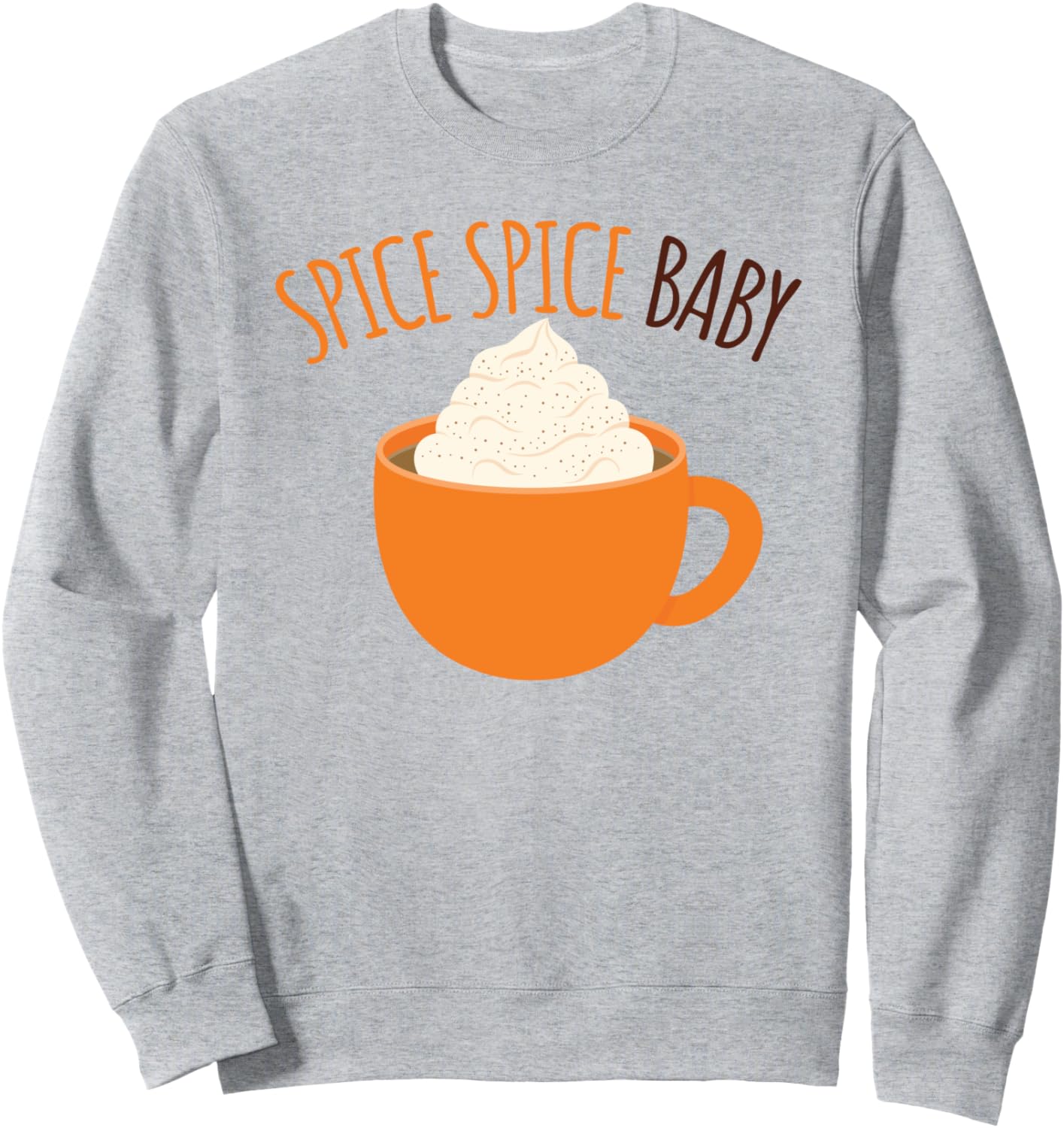 Spice Spice Baby Nice Cute Fall Autumn Pumpkin Spice Sweatshirt