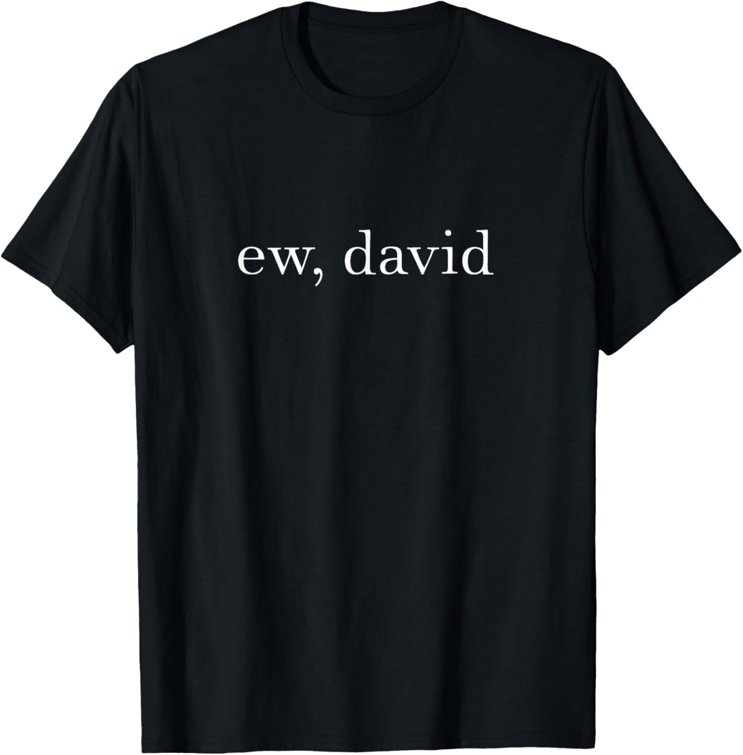 Ew David Pop Culture Men Women Youth