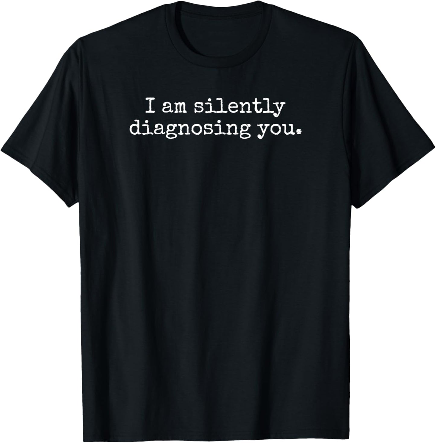 I Am Silently Diagnosing You Funny Therapist, Psychiatrist