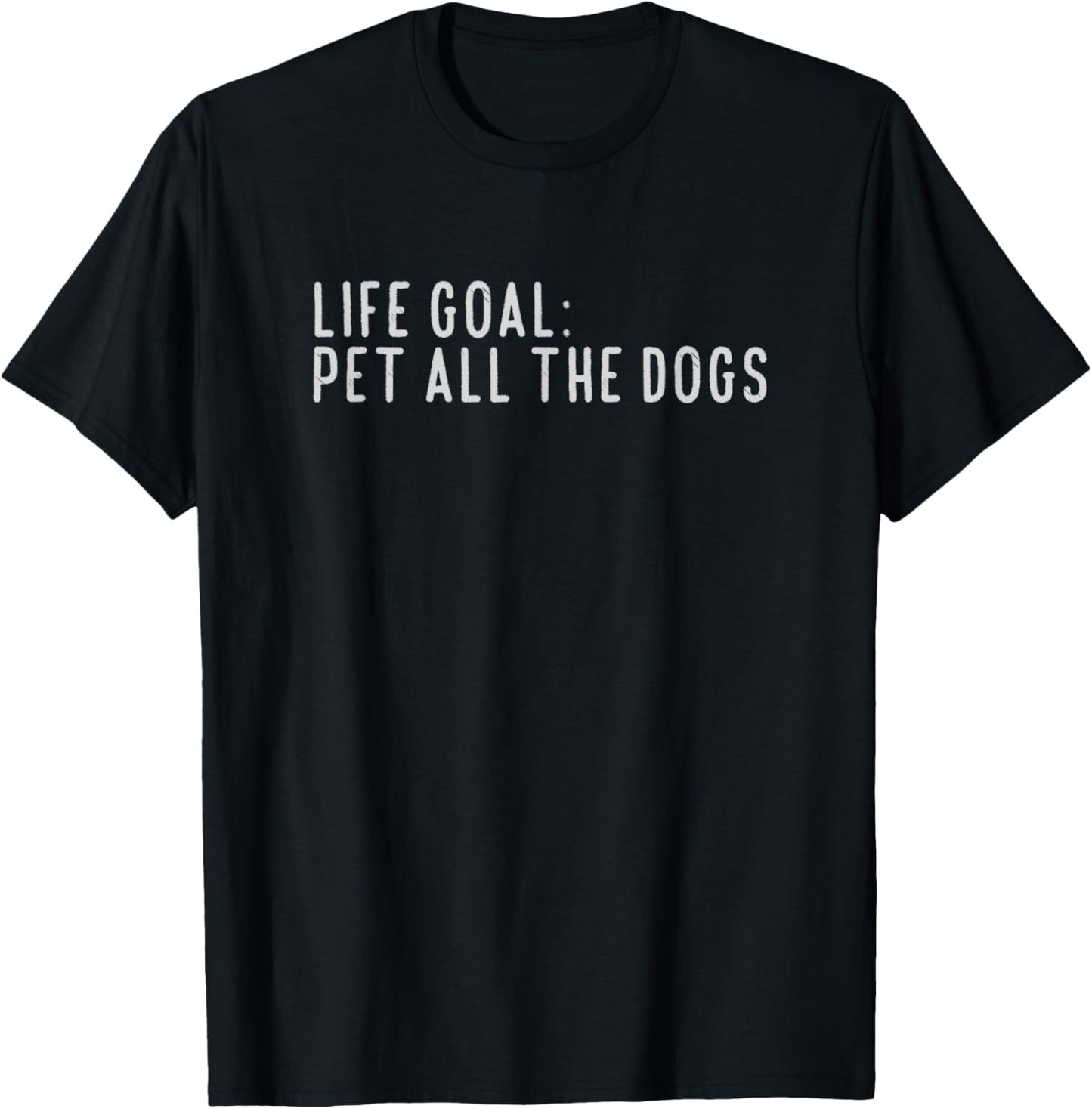 Life Goal Pet All The Dogs T Shirt Pet Lover Gift Shirt