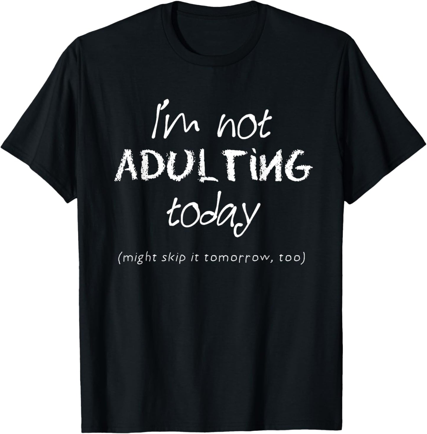 Funny Adulting TShirt I'm Not Adulting Today