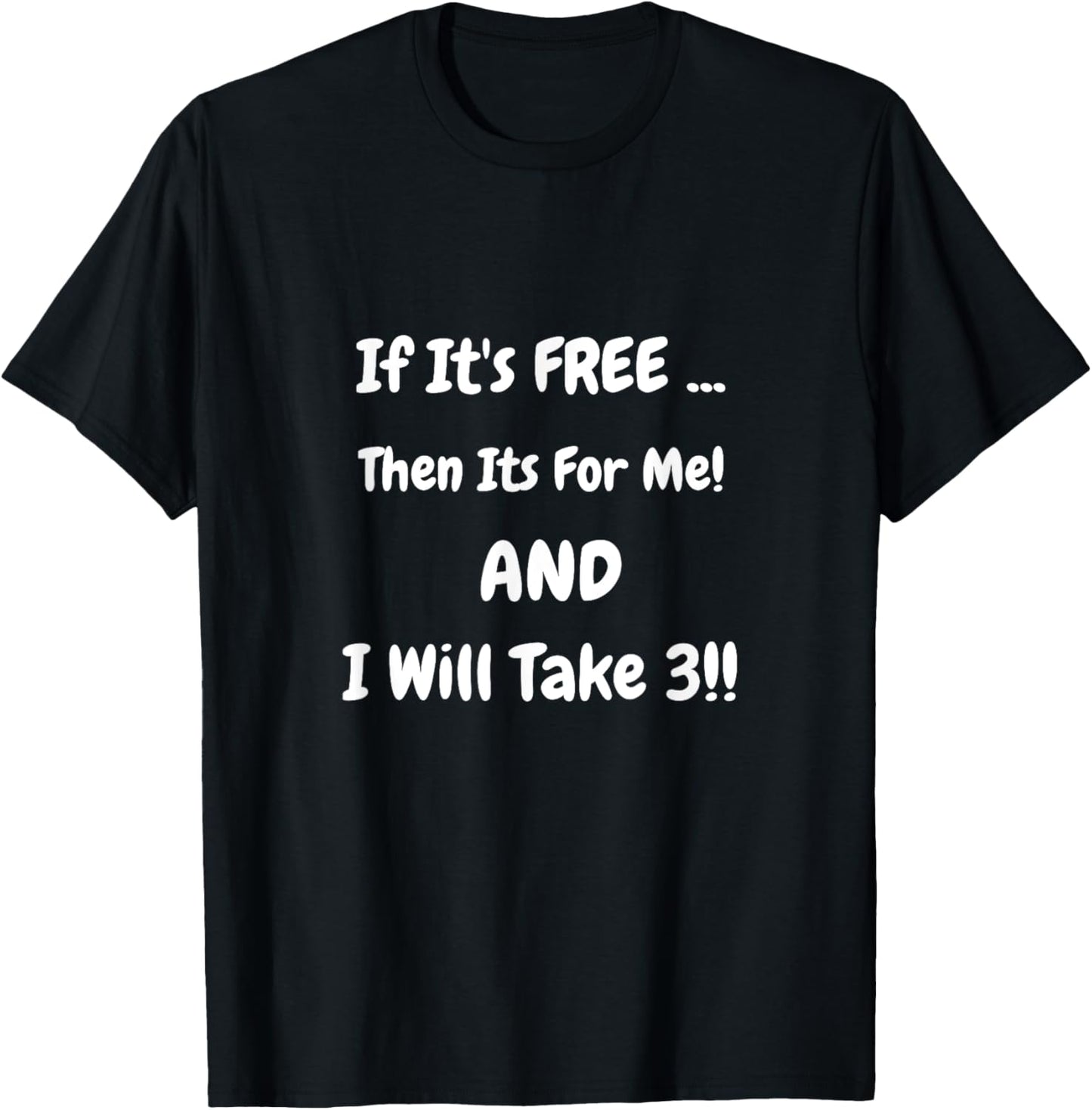 If It's FREE ... Then Its For Me! Shirt