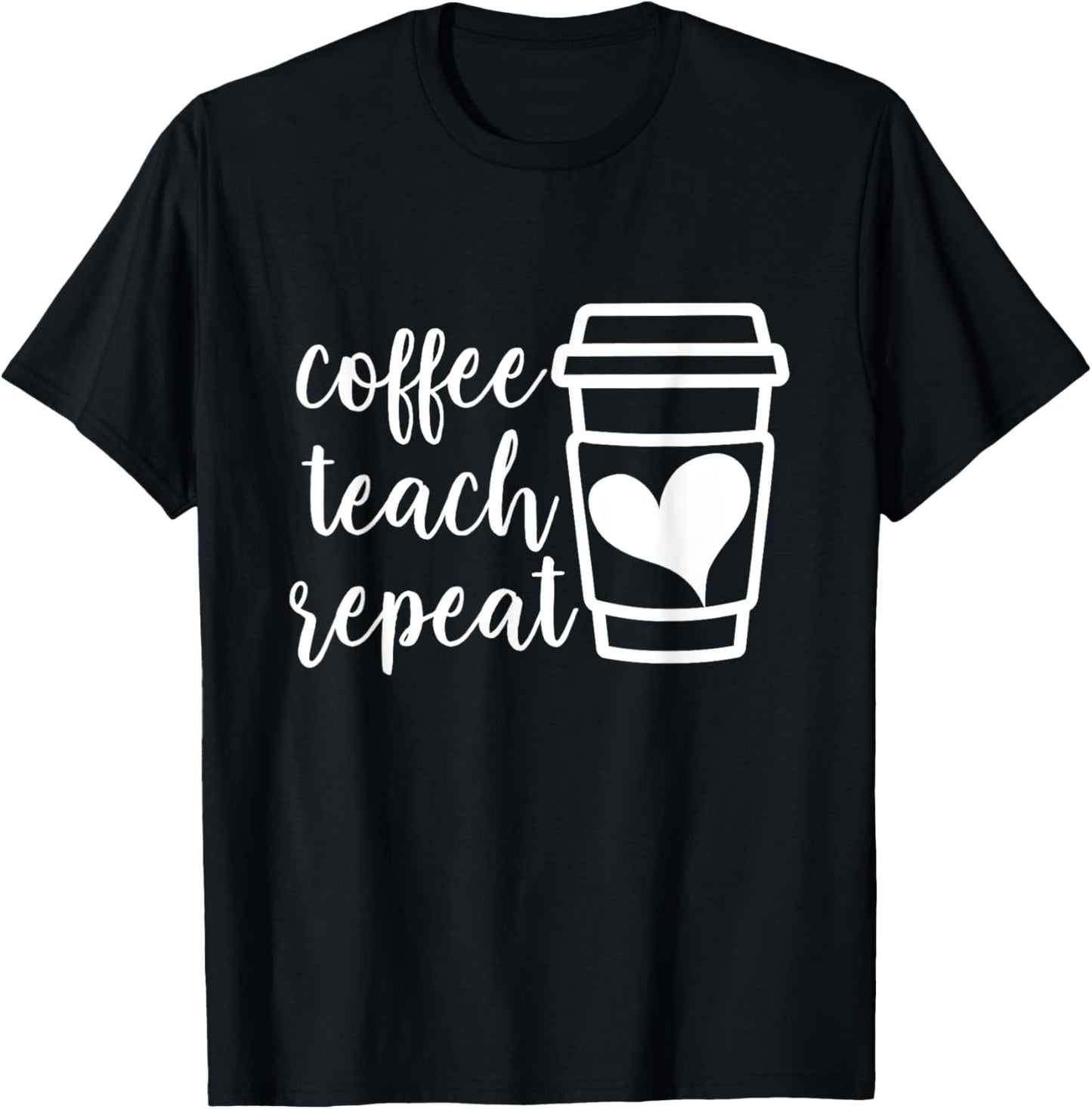 Coffee Teach Repeat, Women's Misses Unisex Plus Size Teacher