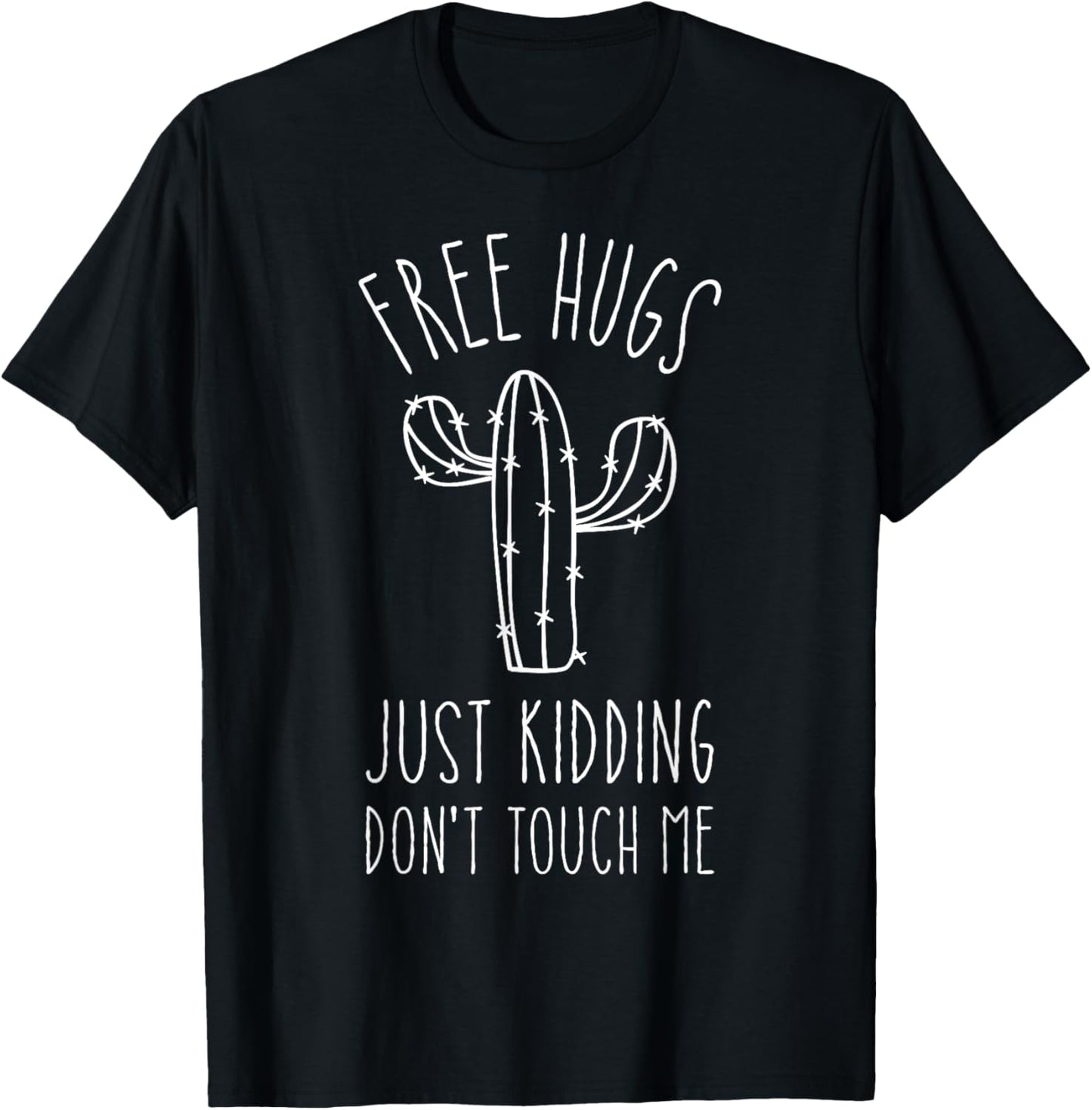 Free Hugs Just Kidding Don't Touch Me Cactus Not a Hugger