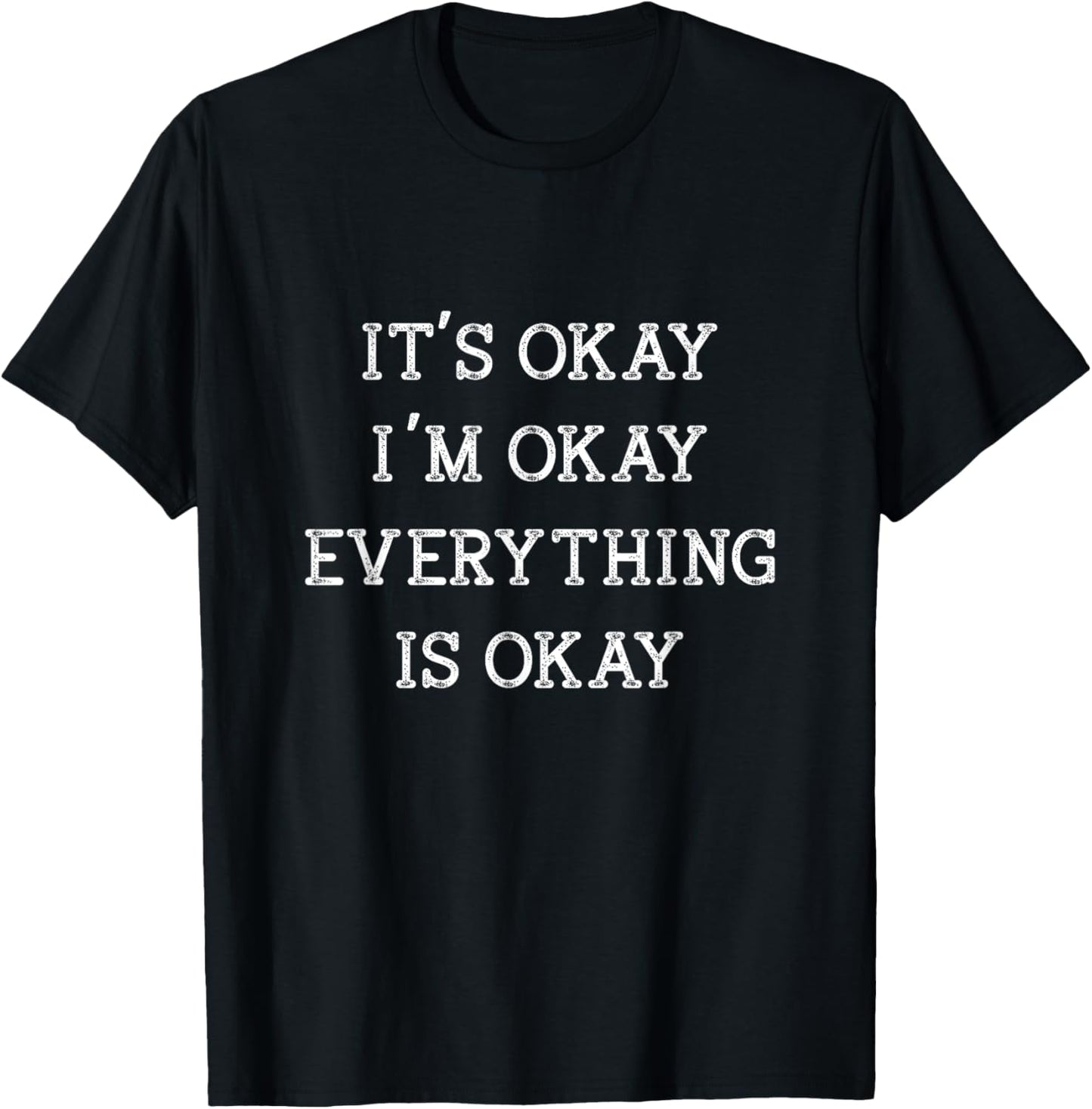 It's Okay I'm Okay Everything is Okay Funny Humor