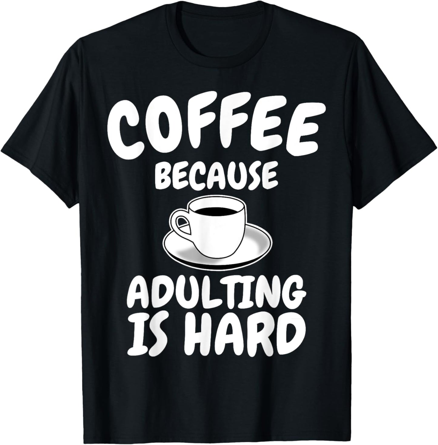 coffee because adulting is hard shirt coffee apparel