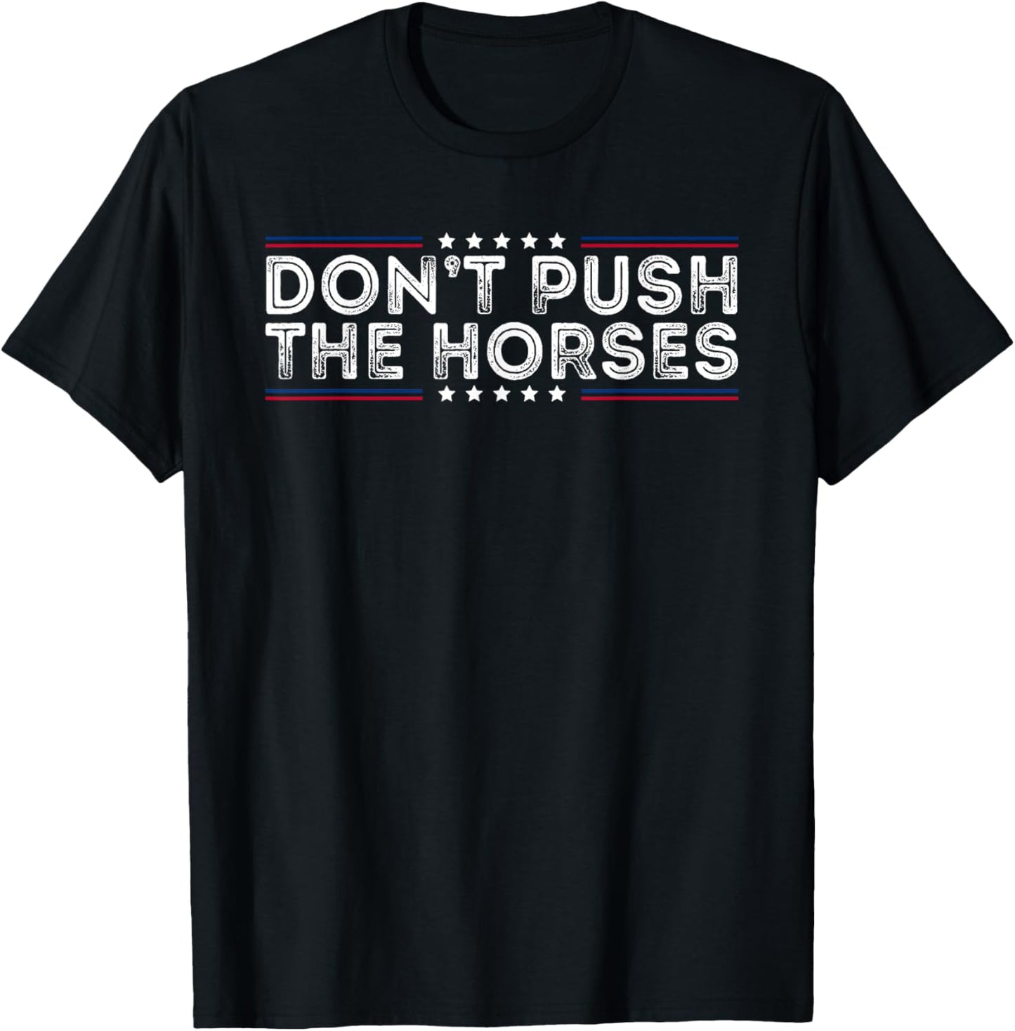 Don\u2019t Push the Horses Meme Quote Sarcastic Saying Funny