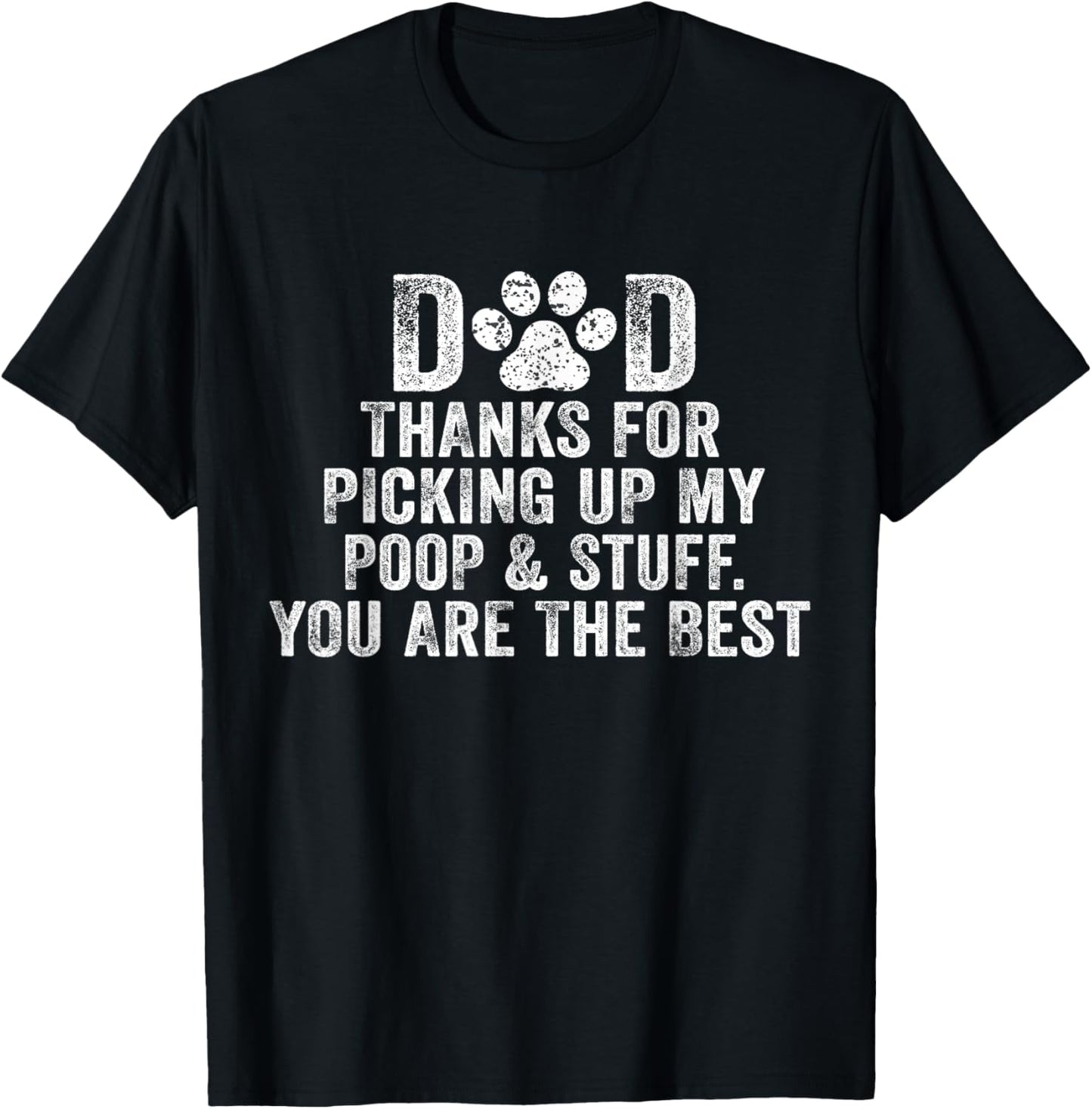 Dad Thanks For Picking Up My Poop and Stuff You Are The Best