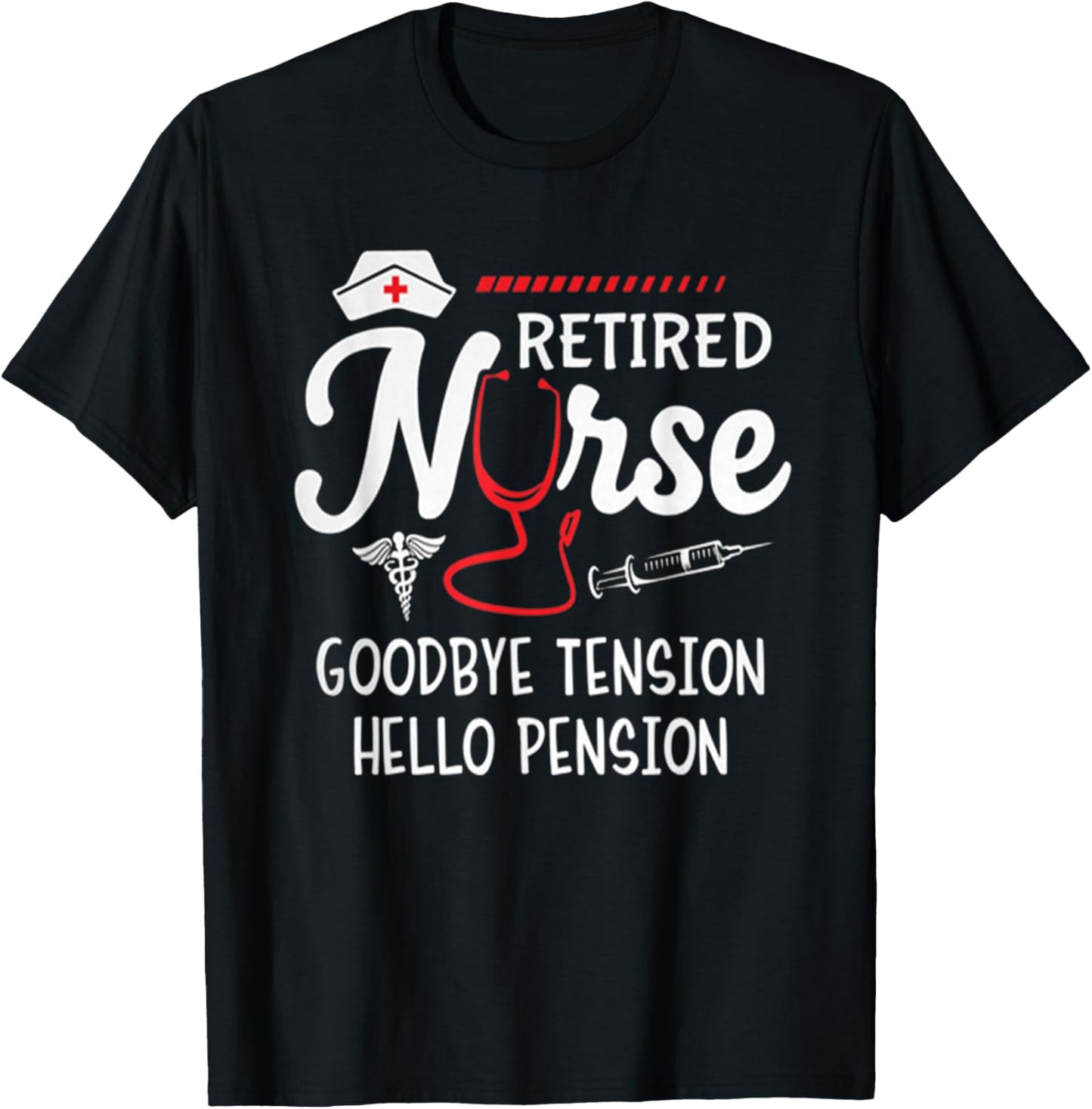 Hot Trend Shirt Retired Nurse Goodbye Tension Hello Pension