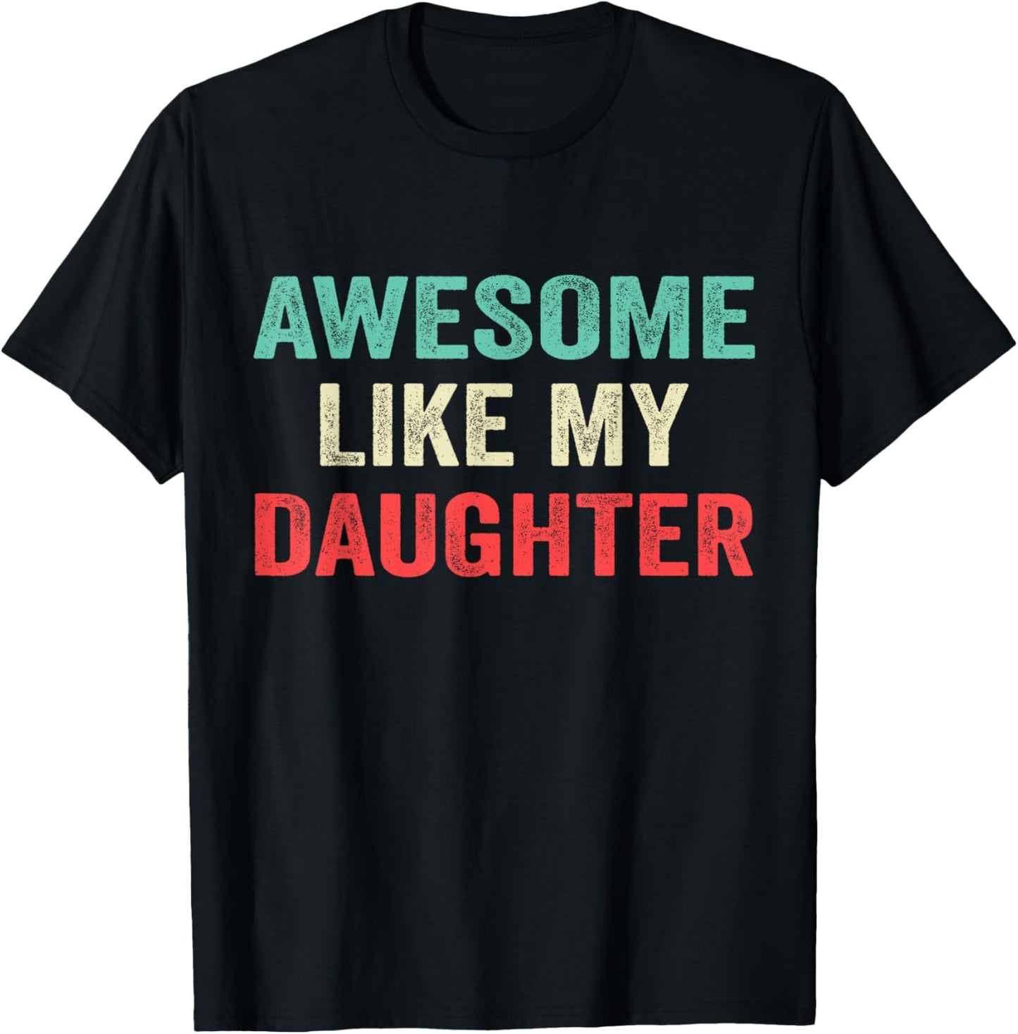Awesome Like My Daughter Funny Men Dad Fathers Day 2025