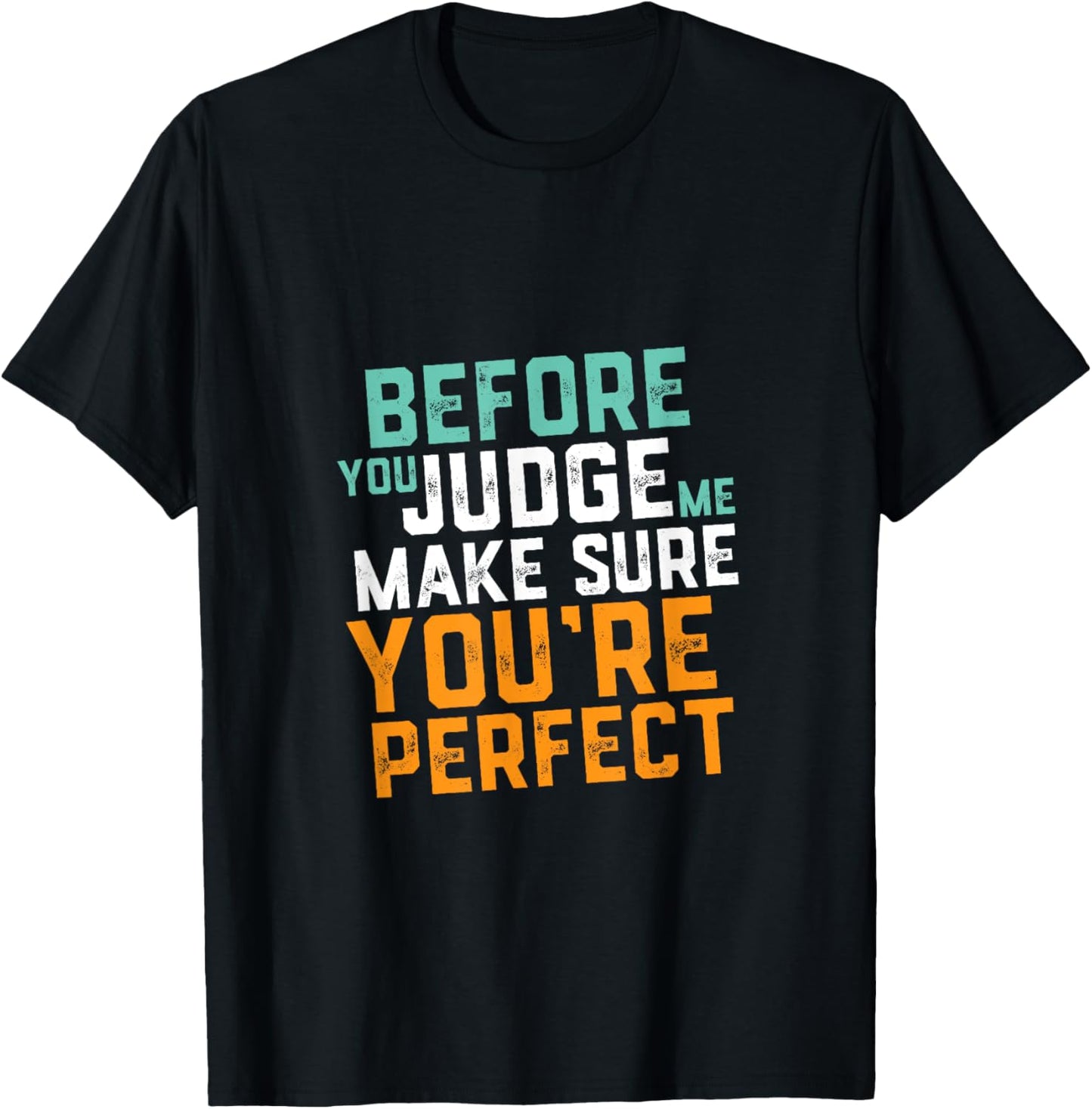 Funny Sarcastic Quote T shirt Don't Judge Me Nobody Perfect