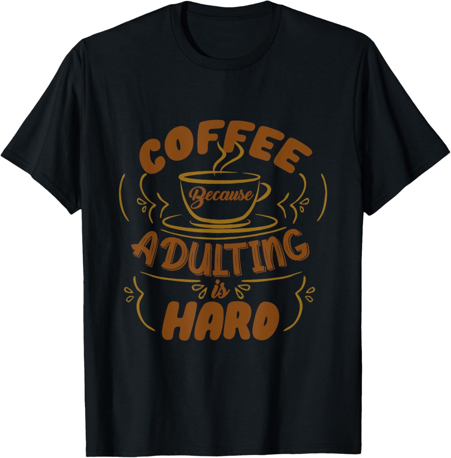 Funny Coffee Because Adulting is Hard Men Women Cafe Lovers