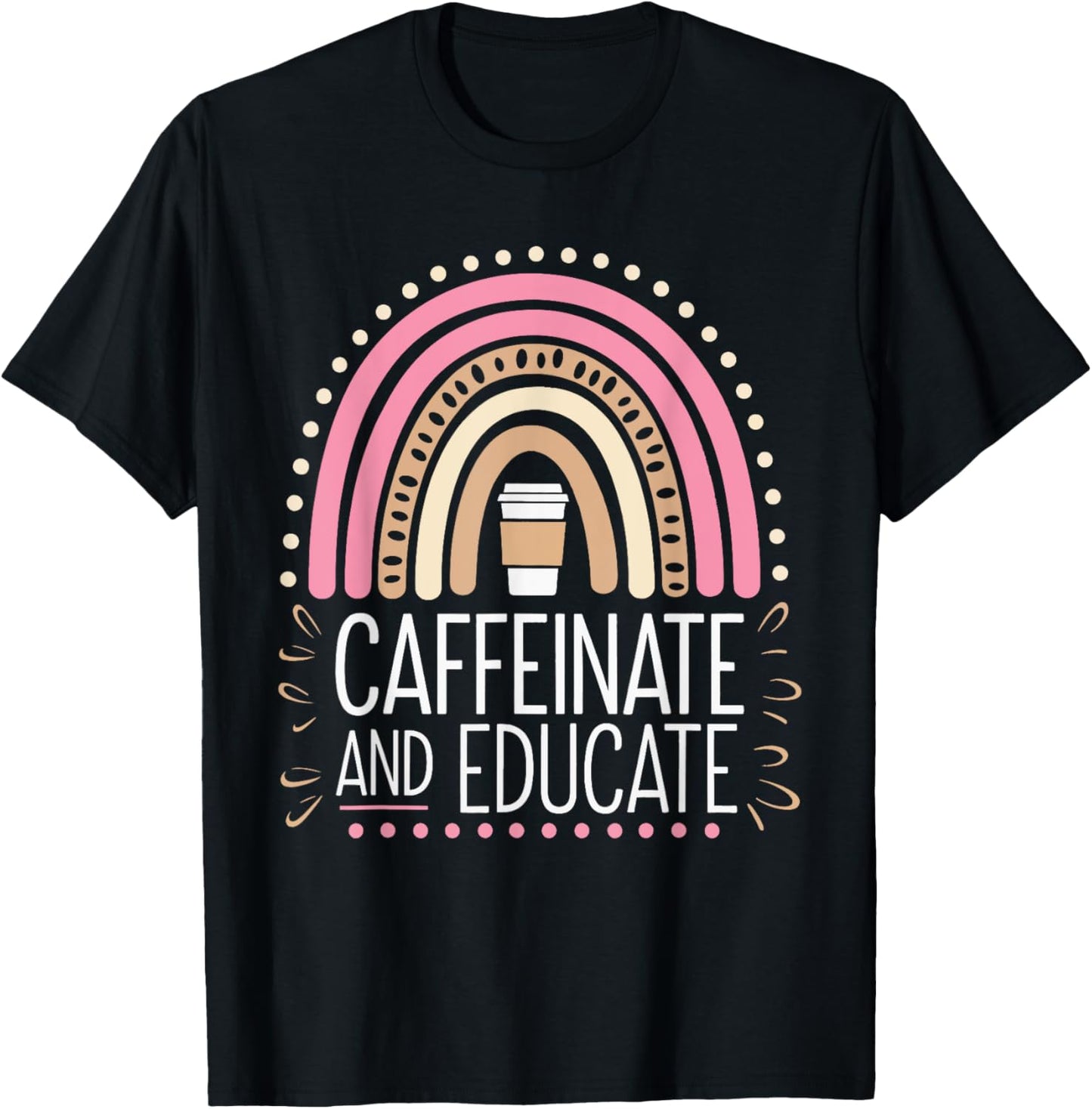 Coffee Caffeine Educator Education Teacher Unisex Adults T Shirt Black Small Modern Crew Neck Short Sleeve School School