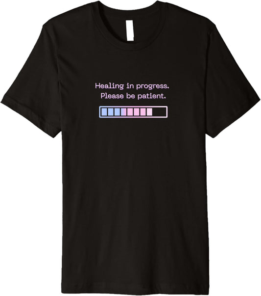 Healing in Progress, Be Patient | Mental Health Awareness Premium