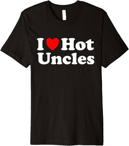 I Love Hot Uncles Premium