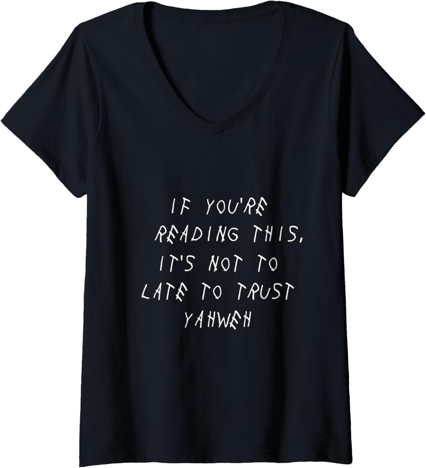 Womens If you're reading this Trust Yahweh V Neck