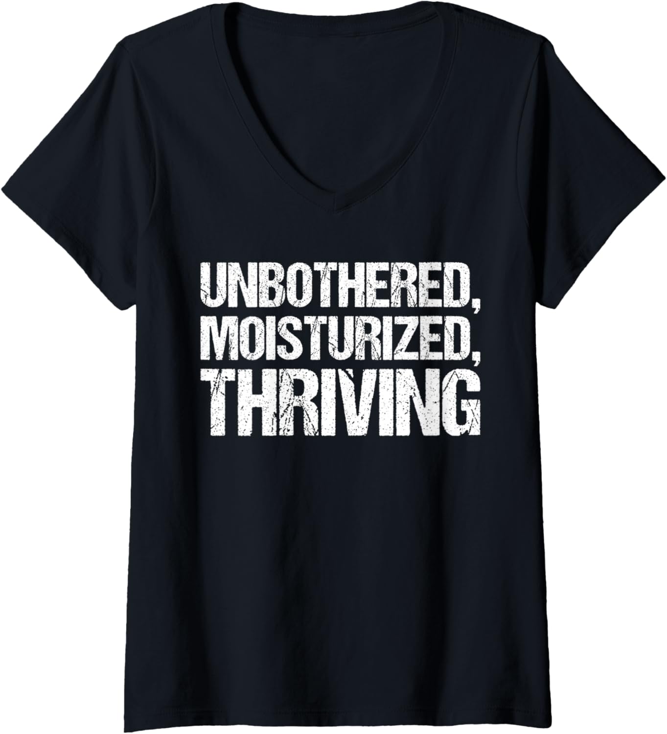 Womens Unbothered Moisturised Thriving Shirt Funny Gen Z V Neck
