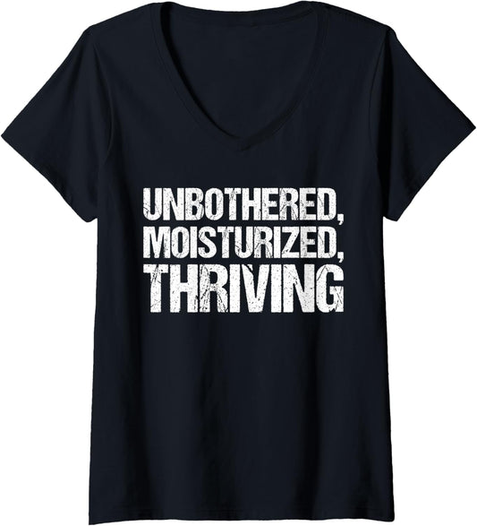 Womens Unbothered Moisturised Thriving Shirt Funny Gen Z V Neck