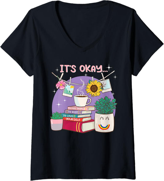 Womens IT's Okay to Feel Deeply To Rest To Love Yourself Motivation V Neck