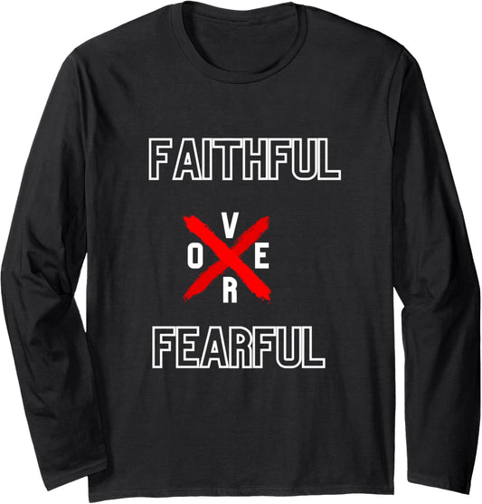 Faith Over Fearful Christian Design Long Sleeve
