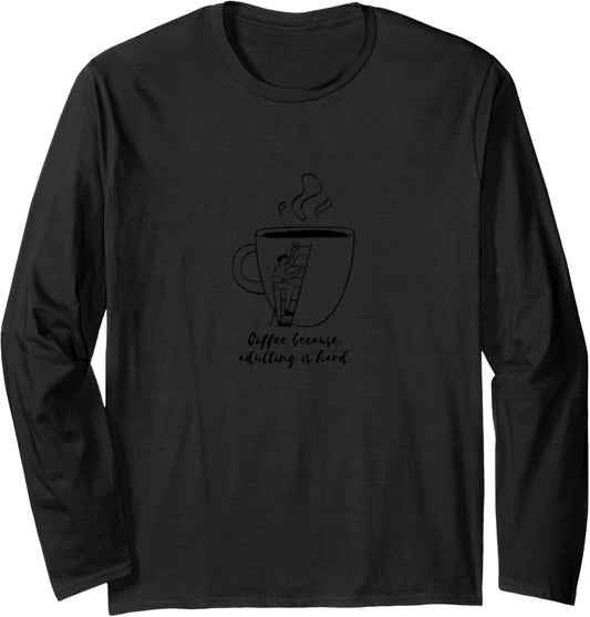 Coffee because adulting is hard "Funny coffee mug" Long Sleeve