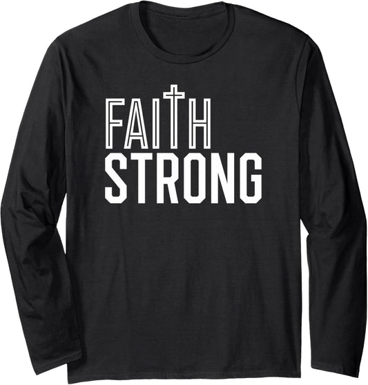 Faith Strong   Christian Clothing Long Sleeve