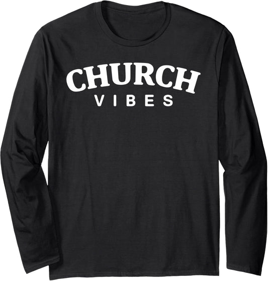 Church Vibes   Christian Clothing Long Sleeve