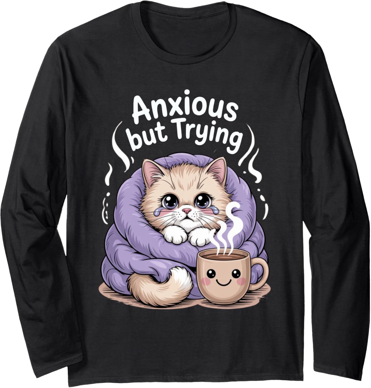 Anxious but Trying \u2013 Cute Cat with Blanket and Coffee Long Sleeve