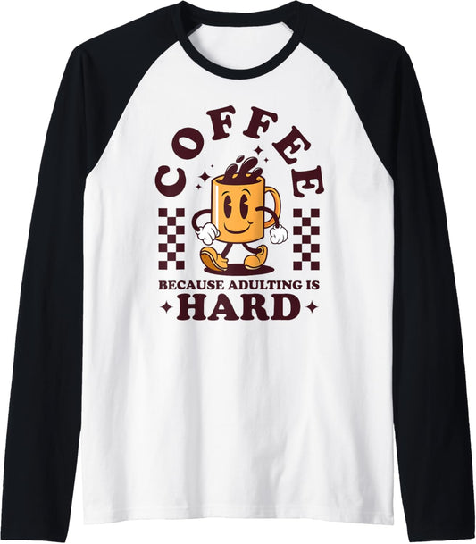 COFFEE BECAUSE ADULTING IS HARD   Mug of Coffee   Gift Raglan Baseball Tee