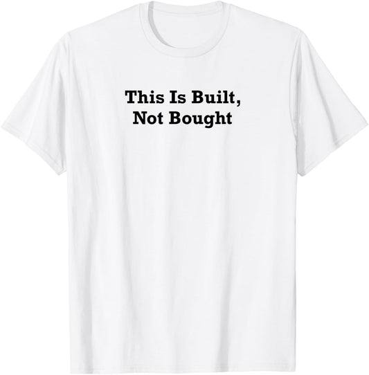 This Is Built, Not Bought