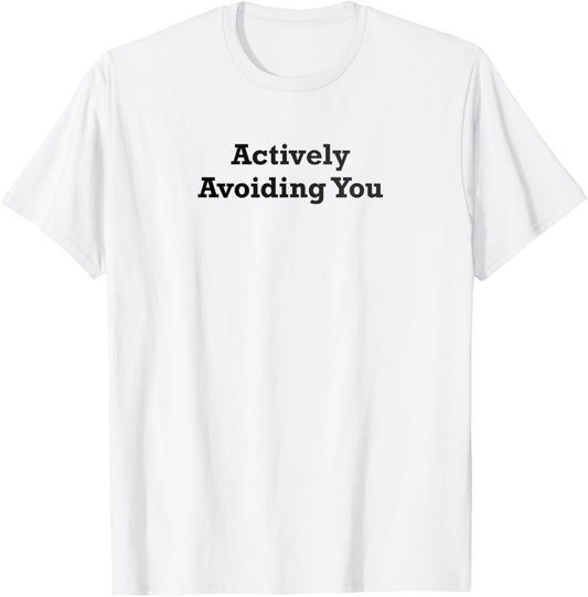 Actively Avoiding You