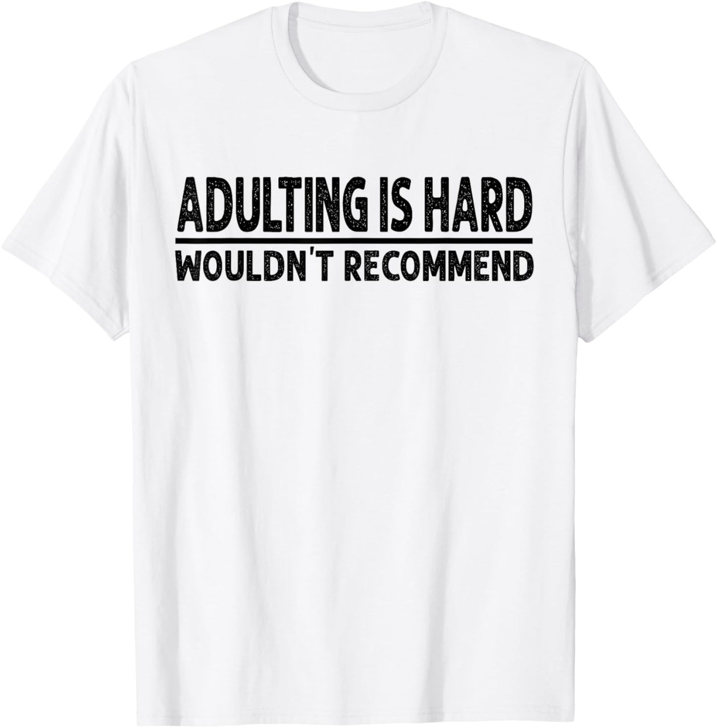 Adulting Is Hard Wouldn't Recommend