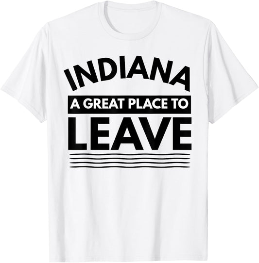 Funny Indiana A Great Place To Leave Sarcastic Indiana Retro