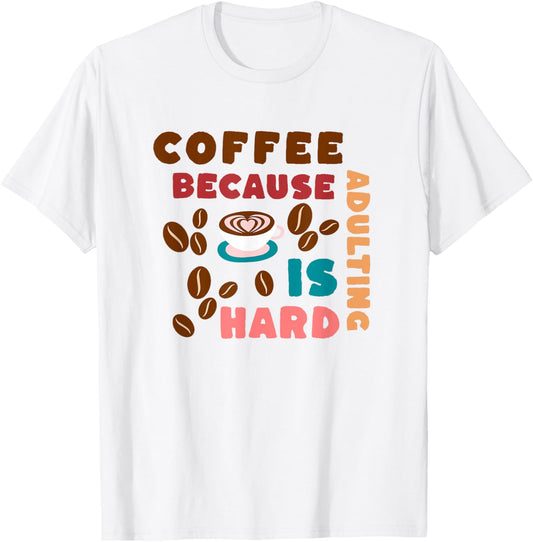 Coffee Because Adulting Is Hard