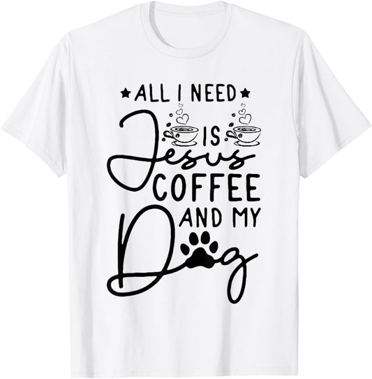 all i need is jesus coffee and my dog T Shirt for Men Women