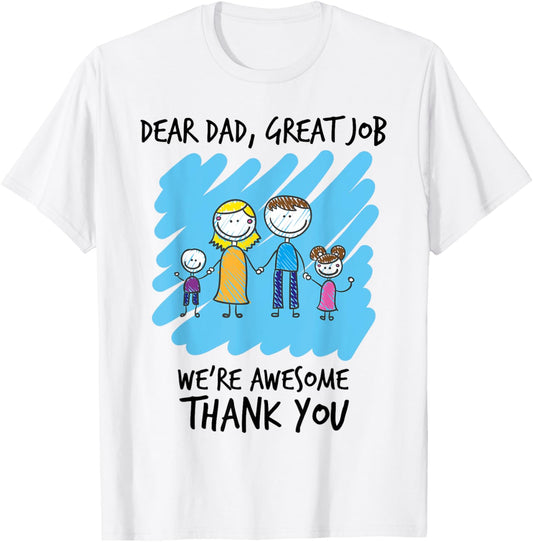 Dear Dad Great Job We're Awesome Thank You Father