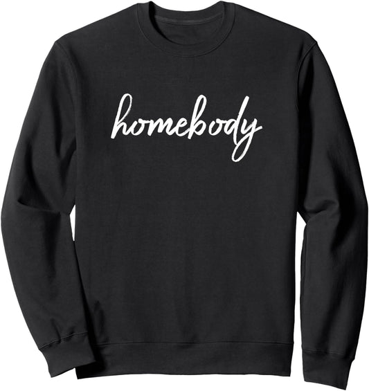 Homebody   Cute Fall and Winter Gift for Wife or Girlfriend Sweatshirt
