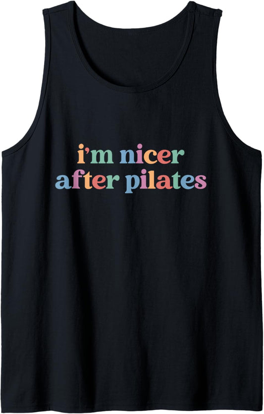 I'm Nicer After Pilates, Pilates Women With Sayings Tank Top