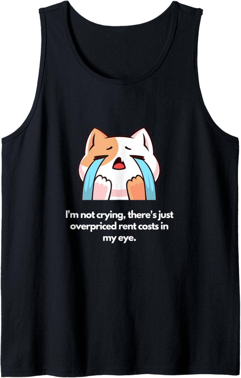 Not crying, just overpriced rent costs in my eye Tank Top