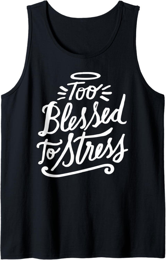 Too Blessed to Stress   Christian Clothing Tank Top