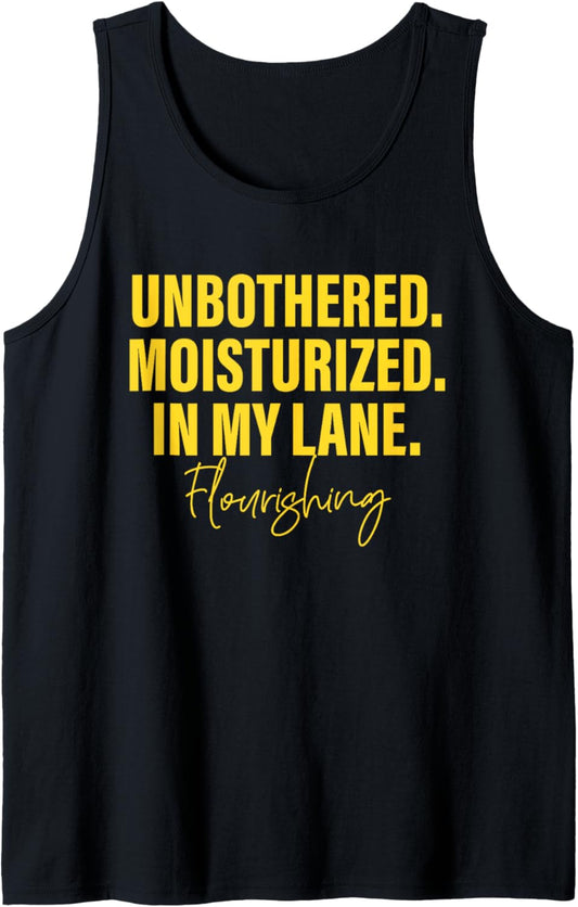Unbothered Moisturized Happy In my Lane Flourishing Quote Tank Top