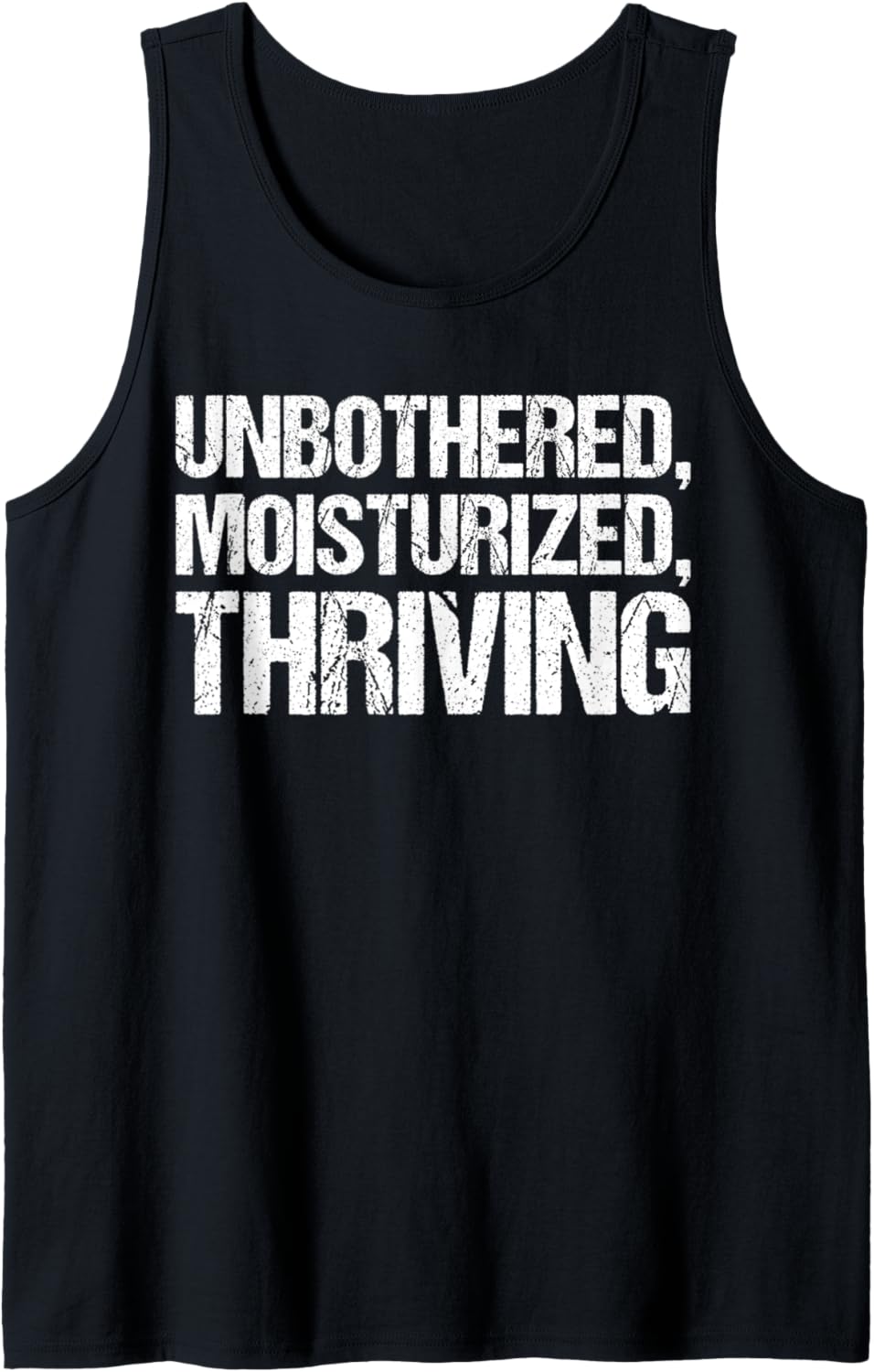 Unbothered Moisturised Thriving Shirt Funny Gen Z Tank Top